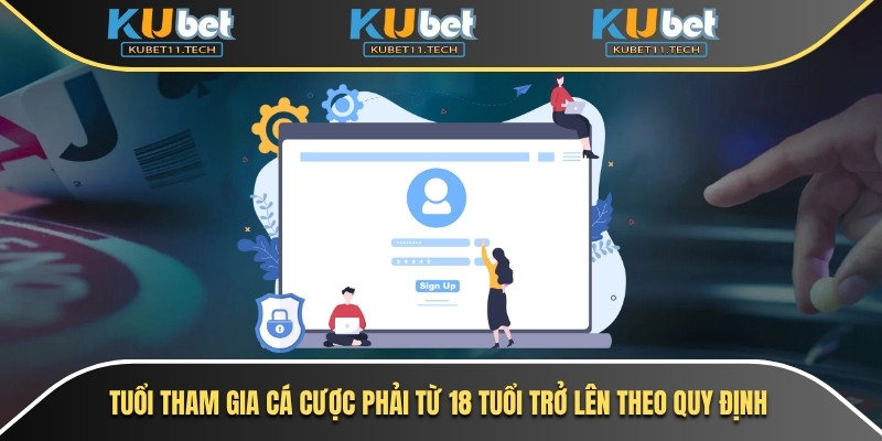 Đăng Ký Kubet – Hướng Dẫn Nhanh, Đơn Giản & An Toàn 6 Tuổi tham gia cá cược phải từ 18 tuổi trở lên theo quy định