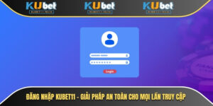 Đăng nhập Kubet11