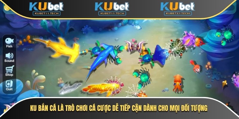 Ku Bắn Cá 1 Ku bắn cá là trò chơi cá cược dễ tiếp cận dành cho mọi đối tượng
