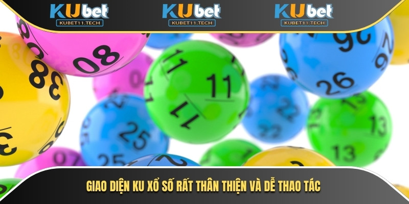 Ku Xổ Số 1 Giao diện Ku xổ số rất thân thiện và dễ thao tác