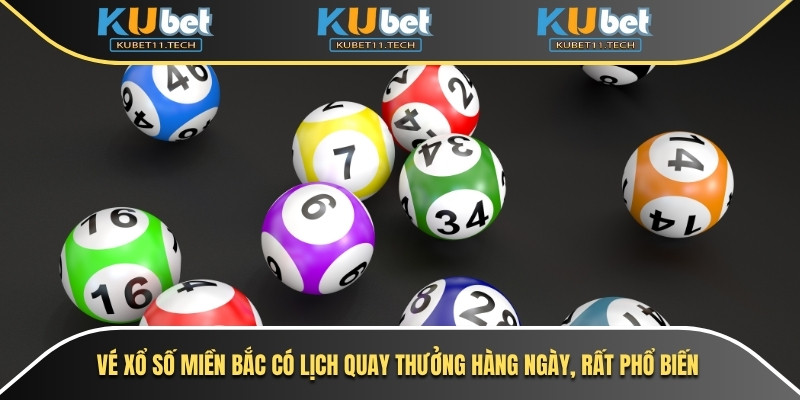 Ku Xổ Số 2 Vé xổ số miền Bắc có lịch quay thưởng hàng ngày, rất phổ biến
