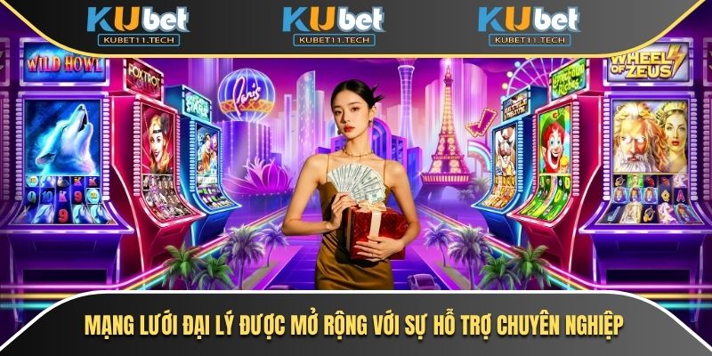 Kubet – KUBET11 - Ku11 24 Mạng lưới đại lý được mở rộng với sự hỗ trợ chuyên nghiệp