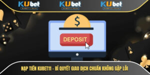 Nạp Tiền Kubet11