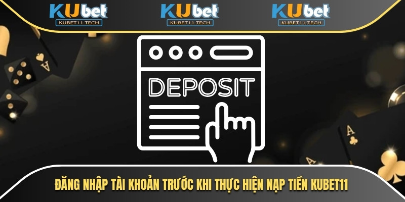 Nạp Tiền Kubet11 - Bí Quyết Giao Dịch Chuẩn Không Gặp Lỗi 5 Đăng nhập tài khoản trước khi thực hiện nạp tiền Kubet11