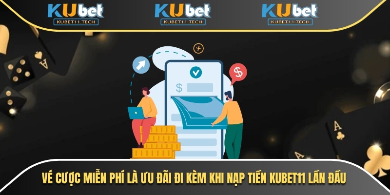 Nạp Tiền Kubet11 - Bí Quyết Giao Dịch Chuẩn Không Gặp Lỗi 7 Vé cược miễn phí là ưu đãi đi kèm khi nạp tiền Kubet11 lần đầu