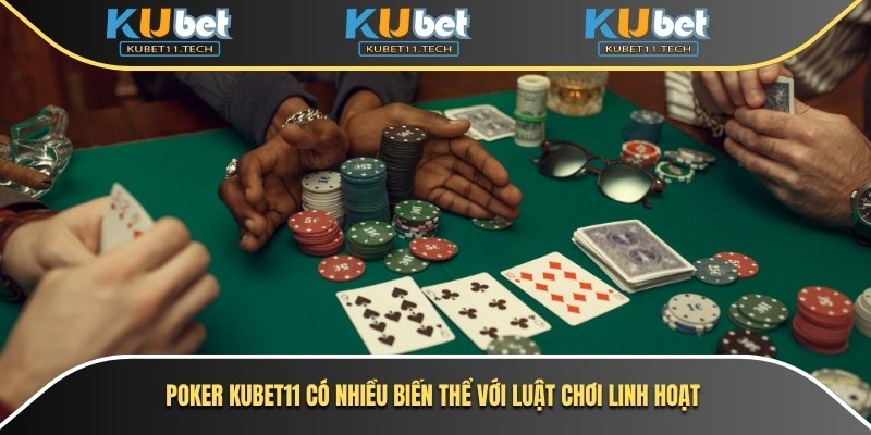 Poker Kubet – Sân Chơi Bài Sôi Động Với Luật Chơi Chuẩn 7 Poker Kubet11 có nhiều biến thể với luật chơi linh hoạt