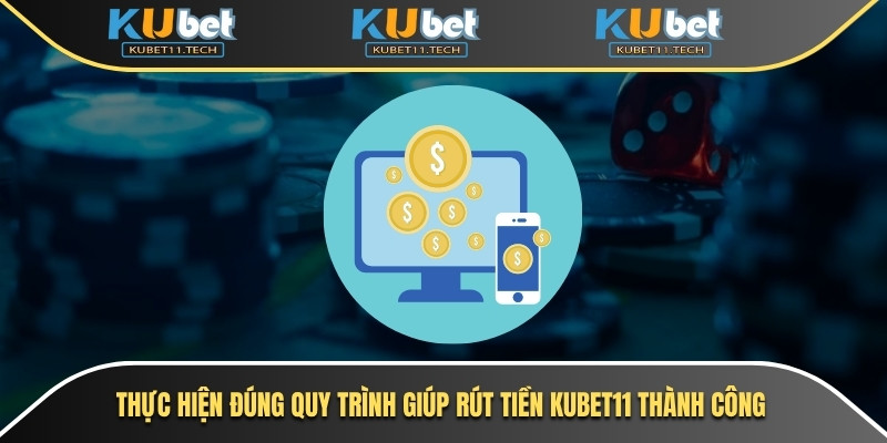 Rút Tiền Kubet - Hướng Dẫn Chi Tiết Cho Người Mới 6 Thực hiện đúng quy trình giúp rút tiền Kubet11 thành công