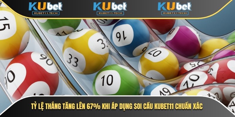 Tỷ lệ thắng tăng lên 67% khi áp dụng soi cầu Kubet11 chuẩn xác