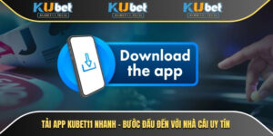 Tải app Kubet11